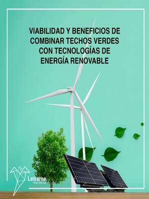 cover image of Viabilidad y beneficios de combinar techos verdes con tecnologías de energía renovable